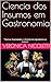 Ciencia dos Insumos em Gastronomia: "Técnicas, Propriedades e o Domínio dos Ingredientes na Cozinha" (Portuguese Edition)