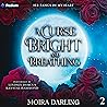 A Curse Bright an...