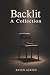 Backlit—A Collection