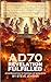 AD70 Revelation Fulfilled : An introduction to the book of Revelation