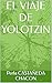 EL VIAJE DE YOLOTZIN (Spanish Edition)