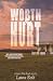 Worth the Hurt: Part 1 of 2...