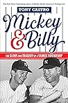 Mickey & Billy: The Glory and Tragedy of a Yankee Friendship Mickey & Billy: The Glory and Tragedy of a Yankee Friendship