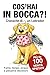 COS’HAI IN BOCCA?!: Fame, fango, acqua e pessime decisioni. Più di 100 verità spietate su chi vive con un Labrador ogni giorno. (Italian Edition)