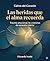 Las heridas que el alma recuerda: Trauma emocional, fe y caminos de sanación interior (Calma del corazón desde la fe y la ciencia) (Spanish Edition)