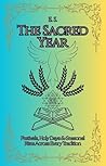The Sacred Year: Festivals, Holy Days & Seasonal Rites Across Every Tradition (Interfaith Devotional Series)