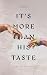 It's More Than His Taste