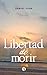 Libertad de morir (Spanish Edition)