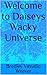 Welcome to Daiseys Wacky Universe