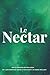 Le Nectar: Le Nectar - version Française (French Edition)