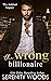 The Wrong Billionaire (The Ashford Legacy, #1)