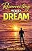 Resurrecting Your Dream