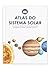 ATLAS DO SISTEMA SOLAR: Um Guia Ilustrado dos Grandes Corpos e Regiões do Nosso Entorno Cósmico (Portuguese Edition)
