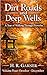 Dirt Roads and Deep Wells: ...