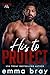 His to Protect: A Steamy Fo...
