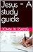 Jesus - A study guide