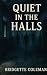 Quiet IN THE HALLS: A Novel