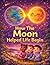 How The Moon Helped Life Begin: A Magical Story About Earth, The Moon, and Life