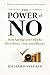 The Power of No: How Saying Less Unlocks More Money, Time, and Influence