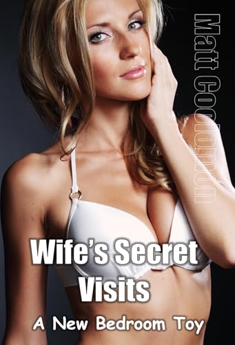 Wife’s Secret Visits : A New Bedroom Toy (White Lies Book 2)