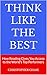 Think Like the Best : How Reading Gives You Access to the World’s Top Performers