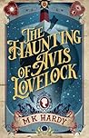 The Haunting of Avis Lovelock by M.K. Hardy