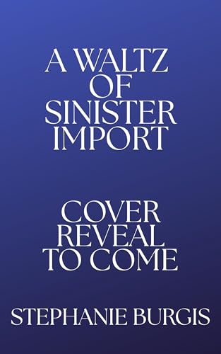 A Waltz of Sinister Import (The Unexpected Adventures of Lady and Lord Riven Book 3)