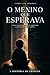 O Menino Que Esperava: Uma história sobre crescer esperando ser visto (Portuguese Edition)