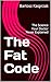 The Fat Code: The Science Your Doctor Never Explained