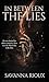 In Between The Lies by Savanna Rioux