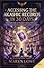 Akashic Records in 30 Days: A Complete Guide to the Cosmic Library of All Souls — Reading Your Soul's Blueprint, Healing Past Lives, Unlocking Your Life's Purpose & Receiving Divine Guidance