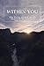 Within you: Die Reise zurück zu dir Wie du lernst, dir selbst zu vertrauen und deinen eigenen Weg zu gehen (German Edition)