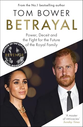 Betrayal: Power, Deceit and the Fight for the Future of the Royal Family - The No.1 Sunday Times Bestseller (Kindle Edition)