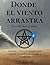 Donde el viento arrastra: La verdad libera o condena (Crónica de los elementos entre la luz y la sombra nº 2) (Spanish Edition)