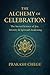 The Alchemy of Celebration: The Sacred Science of Joy, Identity & Spiritual Awakening