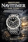 Breitling Navitimer User Guide: Pilot Chronograph Mastery, Slide Rule Operations, and Essential Maintenance Guide for Luxury Aviation Timepieces