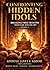 Confronting Hidden Idols: Breaking Free From The Idols Of The Heart