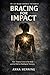 Bracing for Impact: Why Your Body Won’t Relax, How Trauma Lives in Your Body, and the Missing Link in Healing Chronic Pain and PTSD
