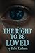 The Right To Be Loved: She’s his obsession. He’s her first love. Together, they’re a beautiful disaster
