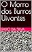 O Morro dos Burros Uivantes (Relatos reais de pessoas nada respeitáveis) (Portuguese Edition)