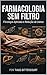 FARMACOLOGIA SEM FILTRO (Portuguese Edition)