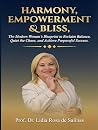 HARMONY, EMPOWERMENT & BLISS by Lidia Rosa de  Salinas