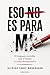 Eso no es para mi: El lenguaje invisible que te limita (y cómo desmontarlo) (Spanish Edition)