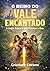 Reino do Vale Encantado: A união Secreta que protege o Vale (Portuguese Edition)