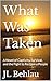 What Was Taken: A Novel of Captivity, Survival, and the Fight to Reclaim a People