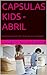 CAPSULAS KIDS - ABRIL: Devocional diario para niños: 30 días de amor, fe y propósito (Spanish Edition)