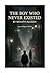 The Boy Who Never Existed. Inspired by True Story: A Psychological Thriller About Identity, DNA and a Life That Never Existed. Inspired by True Story
