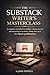 The Substack Writer's Maste...