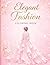 Elegant Fashion Colouring book: Elegant Dresses, Chic Outfits & Relaxing Designs for kids and Adults.