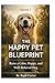 The Happy Pet Blueprint – Volume 1: Foundations for Raising a Calm, Happy, and Well-Behaved Dog